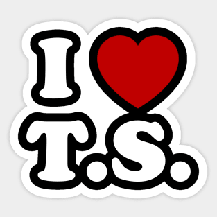 I love T.s Sticker